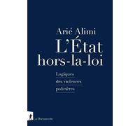 L'État hors-la-loi: Logiques des violences policières