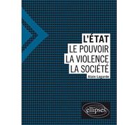 L'Etat - Le pouvoir - La violence - La société - Alain Lagarde - Ellipses - broché - Manuel