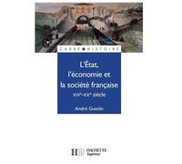 L'Etat, l'économie et la société française - XIXe - XXe siècle - XIXe-XXe siècle - André Gueslin - Hachette Superieur - Livre