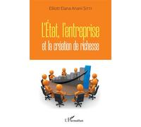 L'Etat, l'entreprise et la création de richesse - Elliott Anani Sitti - L'harmattan - broché - Etude