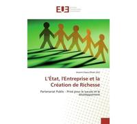 L'État, l'Entreprise et la Création de Richesse Partenariat Public - Privé pour le succès et le développement - Ananni Sitti - Universitaires Europeennes - broché - Livre