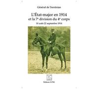 L'etat-Major En 1914 Et La 7e Division Du 4e Corps - 10 Août - 22 Septembre 1914