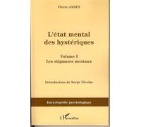 L'Etat mental des hystériques (Volume I) Les stigmates mentaux - Pierre Janet - L'harmattan - broché - Etude