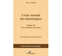 L'état mental des hystériques (Volume II) – Les accidents mentaux – L'Harmattan