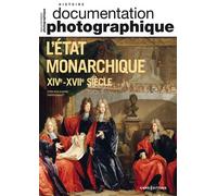 L'État monarchique XIVe - XVIIe siècle - Documentation photographique 2024 - N° 8158 - Fabien Paquet - Cnrs Eds - broché - Essai