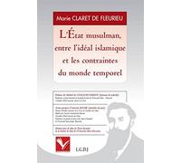L'Etat musulman, entre l'idéal islamique et les contraintes du monde temporel