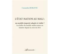 L'État-nation au Mali : un modèle importé adapté et viable ? Les failles du modèle malien mises en lumière depuis la crise de 2012 - Cassandra Burlovic - Atramenta - broché - Essai