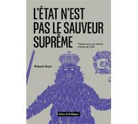L'État n'est pas le sauveur suprême Thèses pour une théorie critique de lÂ´État - Robert Kurz - Crise Et Critique - broché - Essai