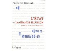 L'État ou la Grande illusion Frédéric Bastiat (Auteur), Damien Theillier (Préface)
