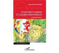 Jean-Paul Guichard – L'État-parti chinois et les multinationales – L'inquiétante alliance – Broché