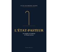 L'État-Pasteur: Une enquête sur la fabrique de l'homme nouveau