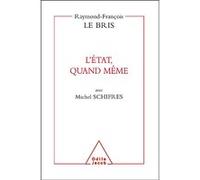 L'État, quand même Raymond-François Le Bris (Auteur), Michel Schifres (Auteur)