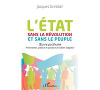 L'Etat sans la Révolution et sans le peuple Oeuvre posthume - Jacques Grinblat - L'harmattan - broché - Essai