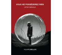 L'Etat servile Vous ne posséderez rien - Hilaire Belloc - Carmin - broché - Etude
