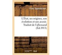 L'État, ses origines, son évolution et son avenir. Traduit de l'allemand