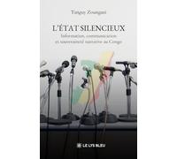 L'État silencieux: Information, communication et souveraineté narrative au Congo