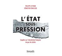 L'État sous pression. Enquête sur l'interdiction française d - Philippe Zittoun - Presses De Sciences Po - broché - Essai