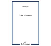 L'Etat Subsidiaire : Ingérence et non-ingérence de l'Etat : le principe de subsidiarité aux fondements de l'histoire européenne