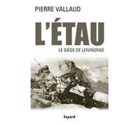 L'Étau Le siège de Leningrad - Pierre Vallaud - Fayard - broché - Etude