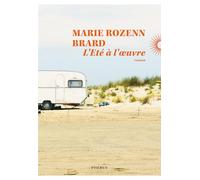 Marie Rozenn Brard – L'Été à l'œuvre – Roman – Broché