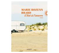 Marie Rozenn Brard – L'Été à l'œuvre – Roman – Broché