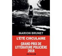 L'Eté circulaire Grand prix de littérature policière 2018 - Marion Brunet - Albin Michel - broché - Roman