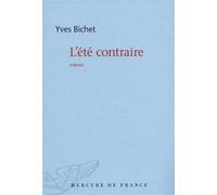 L'été contraire - Yves Bichet - Mercure de france - broché - Roman