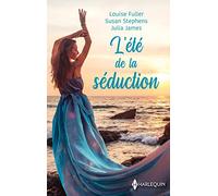 L'été de la séduction: Des retrouvailles bouleversantes - Une île pour deux - Une parenthèse enchantée