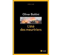 L'ete des meurtriers - Oliver BOTTINI - L'aube Eds De - broché - Roman