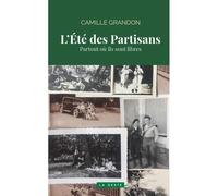 L'été des partisans Partout où ils sont libres - Camille Grandon - Geste - broché - Récit