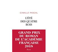 L'Été des quatre rois - Grand prix du Roman de l'Académie française 2018