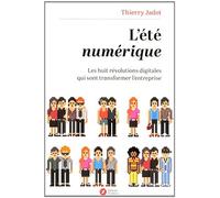 L'été numérique Les huit révolutions digitales qui vont transformer l'entreprise - Thierry Jadot - Debats Publics Editions - broché - Etude