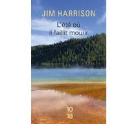 L'été où il faillit mourir - Jim Harrison - 10/18 - Poche - Roman