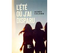 L'été où j'ai disparu - Agnès Colomb - Du Gros Caillou Editions - broché - Roman