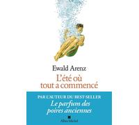 Ewald Arenz – L'été où tout a commencé – Les Éditions Albin Michel – Broché
