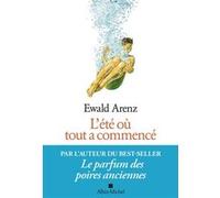 L'Ete où tout a commencé Ewald Arenz (Auteur), Dominique Autrand (Traduction)