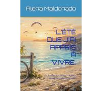 L'ÉTÉ QUE J'AI APPRIS À VIVRE.: "Un Roman sur la mer, l'Amour et les Secondes Chances"