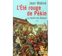 L'été Rouge De Pékin - La Révolte Des Boxeurs