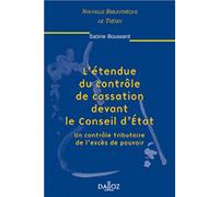 L'étendue du contrôle de cassation devant le Conseil d'État - Tome 13 Un contrôle tributaire de l'excès de pouvoir (13)