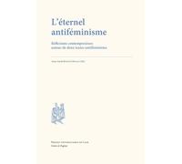 L'éternel antiféminisme: Réflexions contemporaines autour de deux textes antiféministes