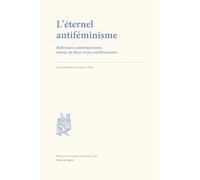 L'éternel antiféminisme: Réflexions contemporaines autour de deux textes antiféministes