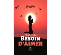 L'éternel besoin d'aimer - Dany Deb - Le Lys Bleu - broché - Nouvelles