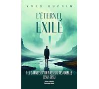L'éternel exilé: Les carnets d'un passeur des ombres (1502-2051)