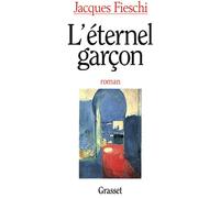 L'éternel garçon - Jacques Fieschi - Grasset - broché - Livre