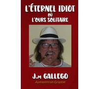 L'éternel idiot: où L'ours solitaire