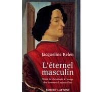 Jacqueline Kelen – L'Éternel masculin – Éditions Robert Laffont