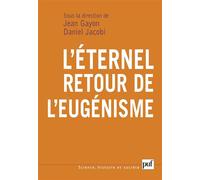 L'éternel retour de l'eugénisme - Jean Gayon - Puf - broché - Essai