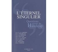 L'éternel Singulier - Questions Autour Du Handicap