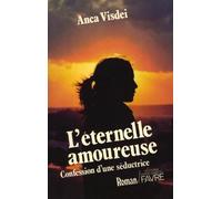 L'eternelle Amoureuse : Confession D'une Séductrice