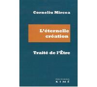 L'éternelle création. Le traité de l'Être - Cornéliu Mircea - Kime - broché - Essai